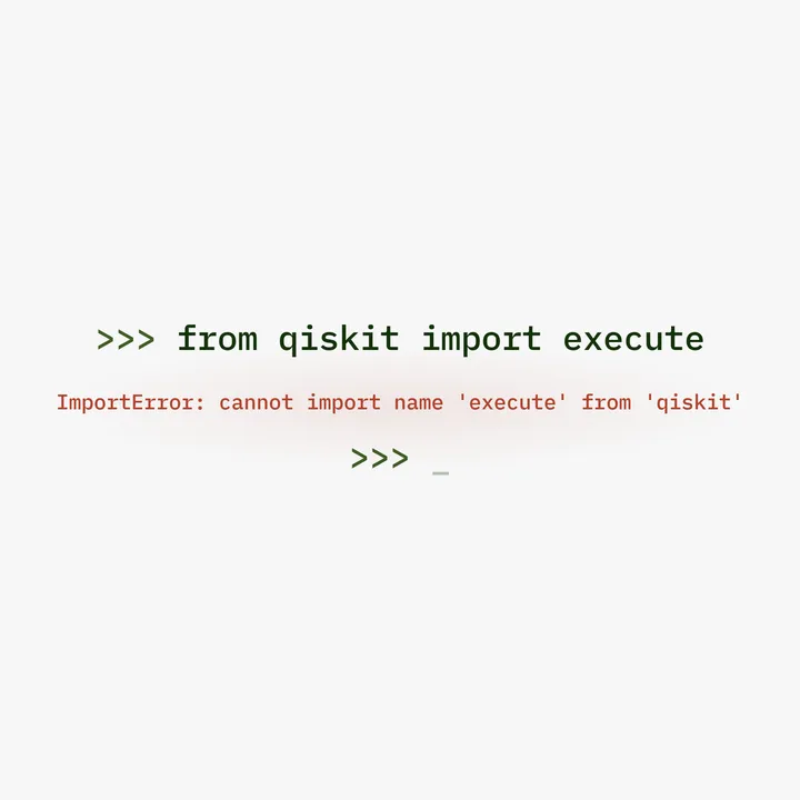 A Python REPL where importing execute from qiskit fails with an ImportError shown in red.
