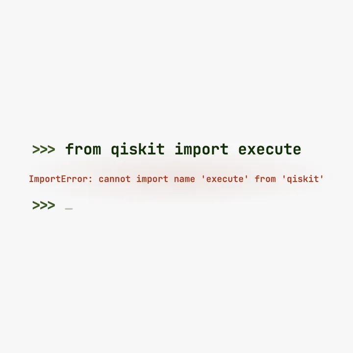 A Python REPL where importing execute from qiskit fails with an ImportError shown in red.